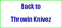 Text Box: Back to Throwin Knivez